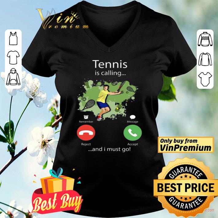 Tennis Is Calling And I Must Go shirt