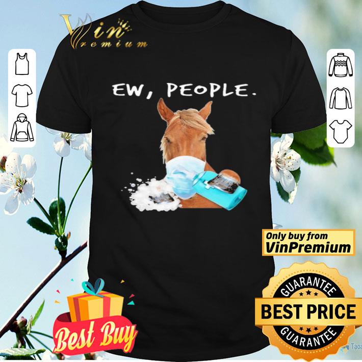 Horse face mask Soap ew People shirt