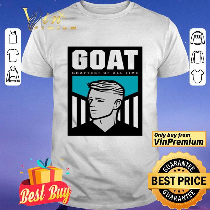 Goat Graytest of all time shirt