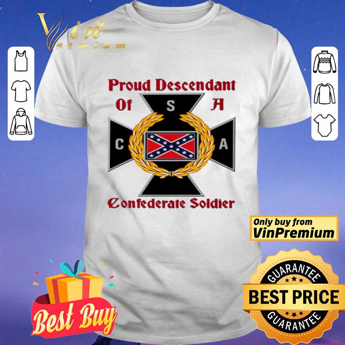 Proud Descendant Of A Confederate Soldier shirt