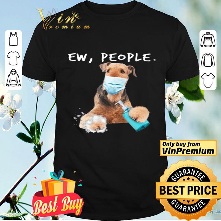 Airedale Terrier Ew People shirt