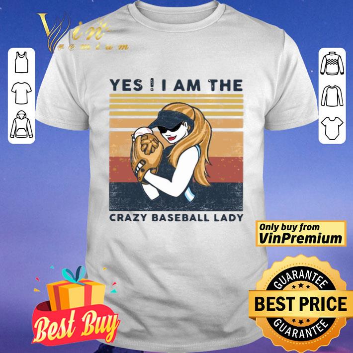 Yes ! I Am The Crazy Baseball Lady Vintage shirt