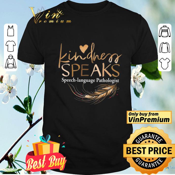 Kindness Speaks Speech Language Pathologist shirt