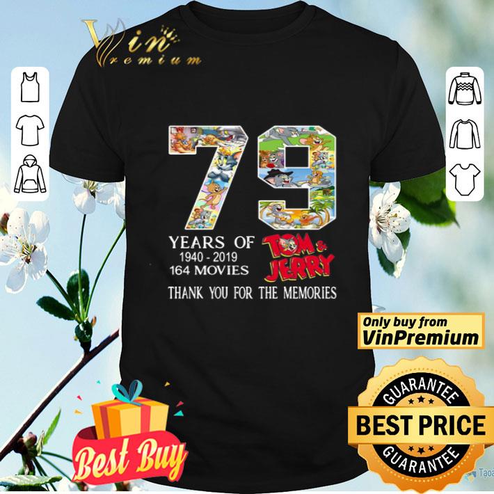 79 Years Of 1940-2019 164 Movies Thank You For The Memories Tom and Jerry shirt