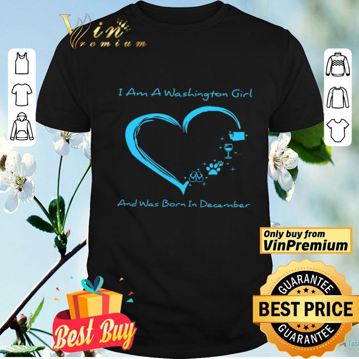 I Am A Washington Girl Heart And Was Born In December shirt