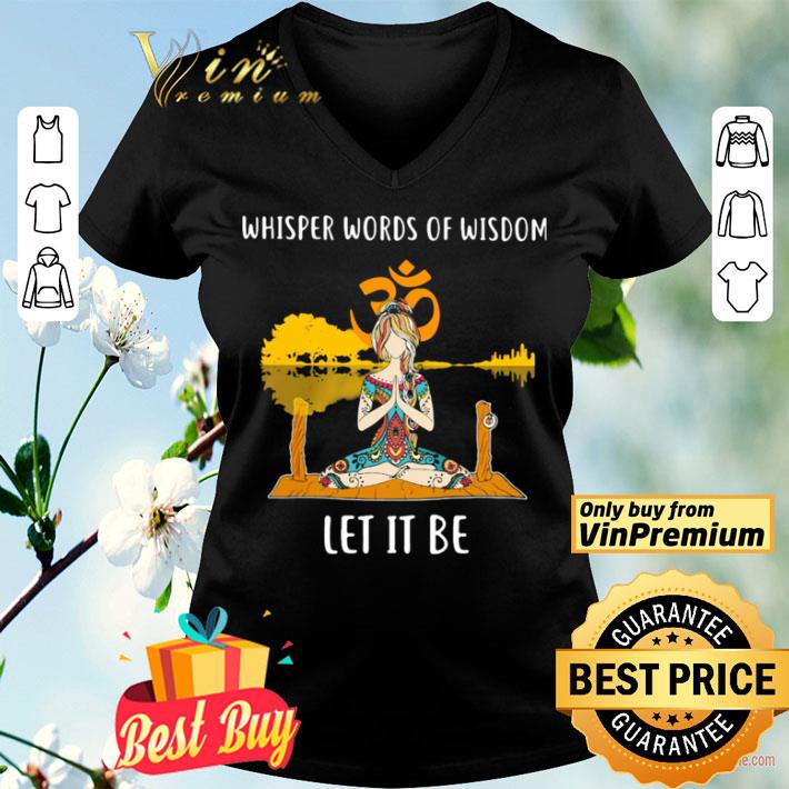 Whisper Words Of Wisdom Let It Be Yoga shirt