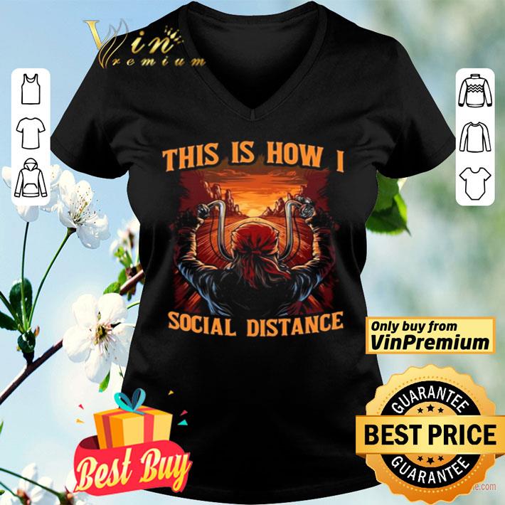 Biker This is how I social distance shirt
