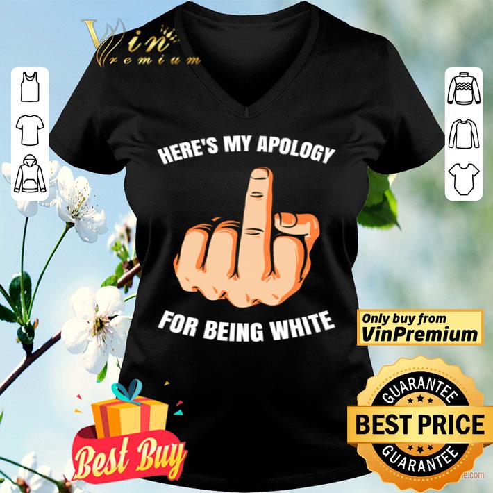 Here’s my apology Fuck for being white shirt