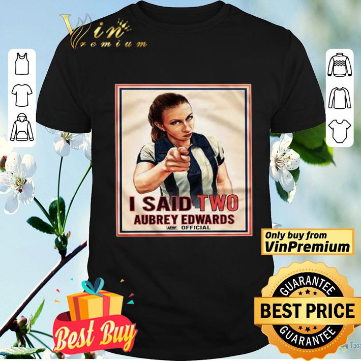I said two Aubrey Edwards shirt
