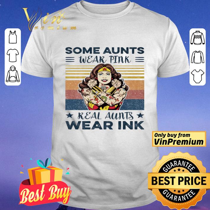 Wonder Woman some Aunts wear pink real Aunts wear ink vintage shirt