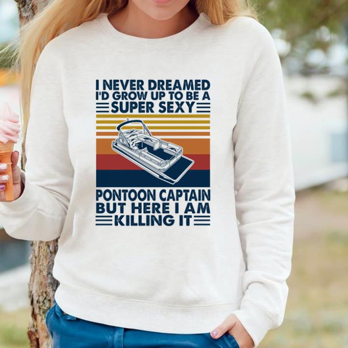 07abe350 funny i never dreamed i d grow up to be a super sexy pontoon captain vintage shirt 4 - Funny I never dreamed I’d grow up to be a super sexy pontoon captain vintage shirt