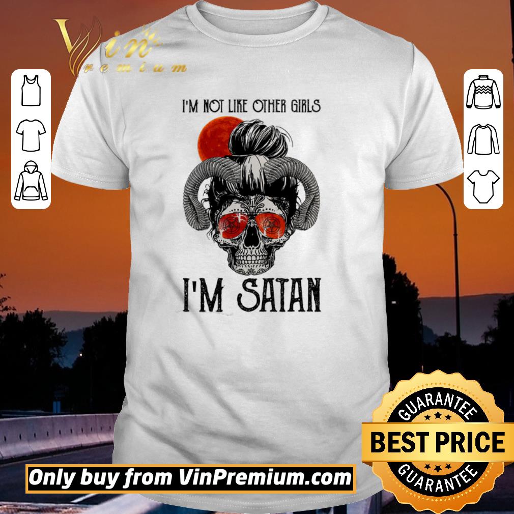 Nice Skull I'm Not Like Other Girls I'm Satan shirt