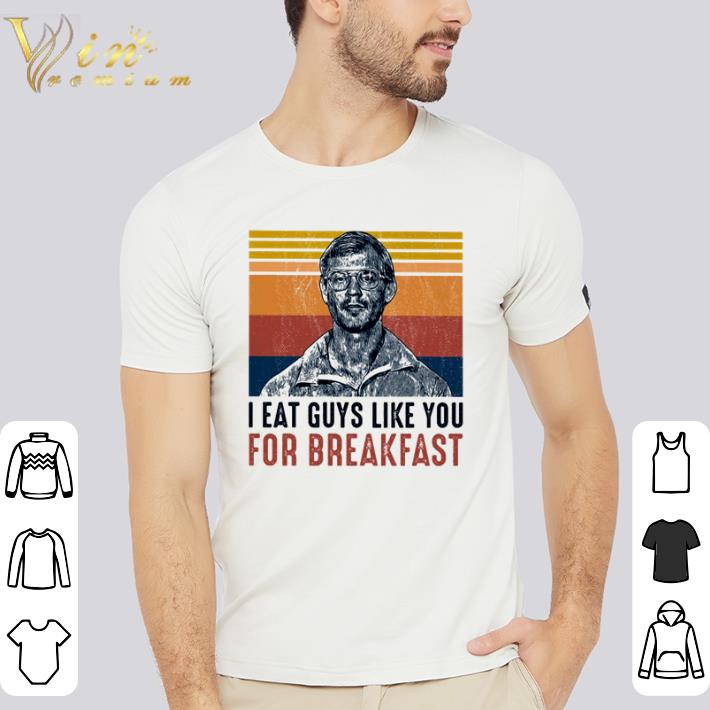 Funny I eat guys like you for breakfast vintage shirt