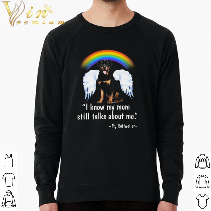 Awesome I Know My Mom Still Talks About Me My Rottweiler shirt 164599f7 awesome i know my mom still talks about me my rottweiler shirt 4 - Awesome I Know My Mom Still Talks About Me My Rottweiler shirt