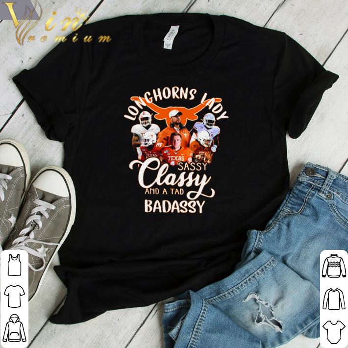Funny Longhorns lady sassy classy and a tad Badassy shirt