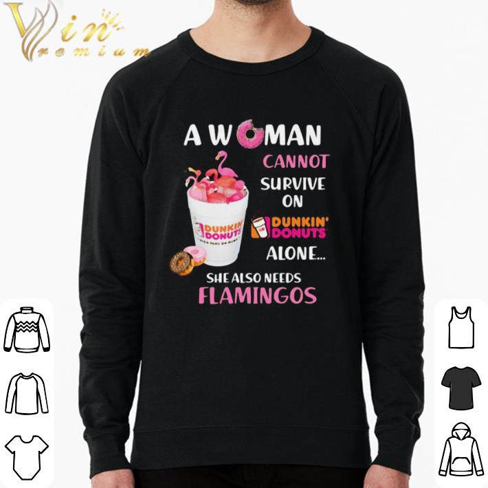 Nice A woman cannot survive on dunkin donuts alone she also needs flamingos shirt 1fcc38b0 nice a woman cannot survive on dunkin donuts alone she also needs flamingos shirt 4 - Nice A woman cannot survive on dunkin donuts alone she also needs flamingos shirt