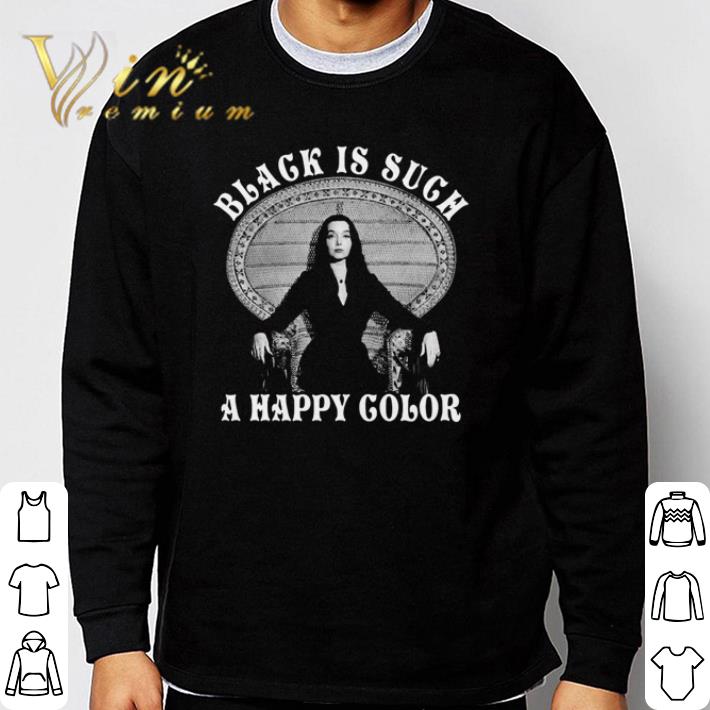 Hot Black is such a happy color morticia addams shirt 1ffd9bfb hot black is such a happy color morticia addams shirt 4 - Hot Black is such a happy color morticia addams shirt