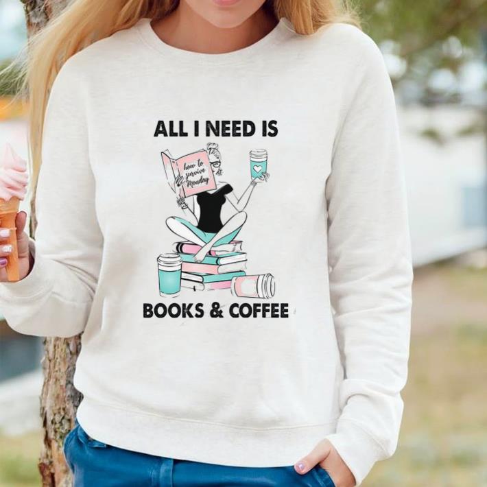 25f02d0c premium girl all i need is books coffee shirt 4 - Premium Girl All I Need Is Books & Coffee shirt