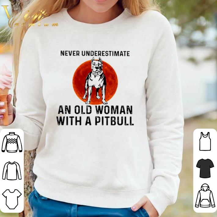 Nice Never Underestimate An Old Woman With A Pitbull shirt 260bc8e0 nice never underestimate an old woman with a pitbull shirt 4 - Nice Never Underestimate An Old Woman With A Pitbull shirt