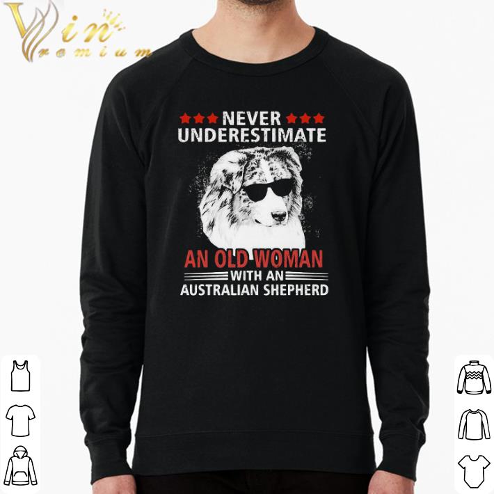 Nice Never Underestimate An Old Woman With An Australian Shepherd shirt 2b6afad8 nice never underestimate an old woman with an australian shepherd shirt 4 - Nice Never Underestimate An Old Woman With An Australian Shepherd shirt