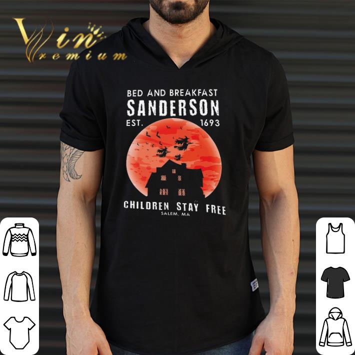 Hot Bed And Breasfast Sanderson Est 1693 Children Stay Free Salem Ma shirt