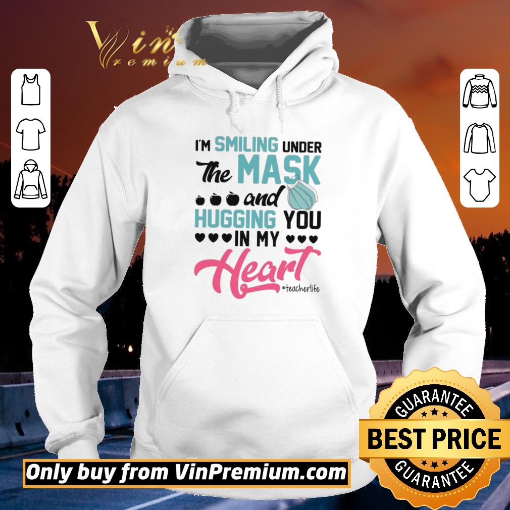 2f0c54ee hot i m smiling under the mask and hugging you in my heart teacherlife shirt 4 - Hot I'm Smiling Under The Mask And Hugging You In My Heart Teacherlife shirt