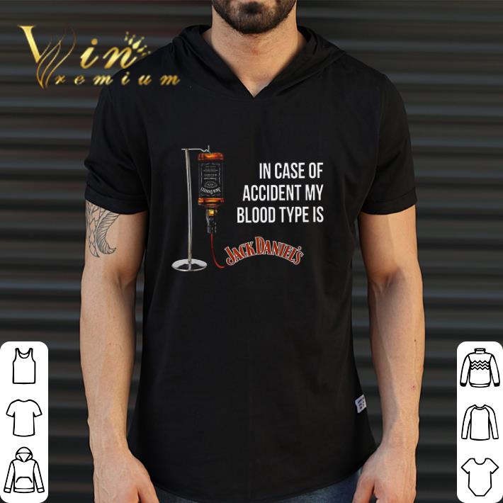 Awesome In Case Of Accident My Blood Type Is Jack Daniel's shirt