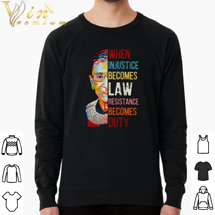 325c54d3 original ruth bader ginsburg when injustice because law resistance becomes duty shirt 4 - Original Ruth Bader Ginsburg When injustice because law resistance becomes duty shirt