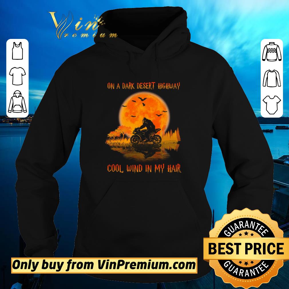 Bigfoot Motorcycle On A Dark Desert Highway Cool Wind In My Hair Halloween shirt 345d9808 bigfoot motorcycle on a dark desert highway cool wind in my hair halloween shirt 4 - Bigfoot Motorcycle On A Dark Desert Highway Cool Wind In My Hair Halloween shirt