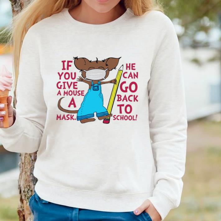 3a288f16 nice teach if you give a mouse a mask he can go back to school shirt 4 - Nice Teach If You Give A Mouse A Mask He Can Go Back To School shirt