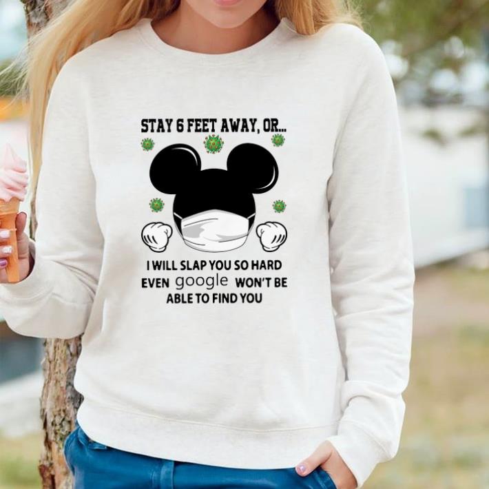 Hot Mickey Mouse Face Mask Stay 6 Feet Away Or I Will Slap You So Hard Even Google shirt 451df5de hot mickey mouse face mask stay 6 feet away or i will slap you so hard even google shirt 4 - Hot Mickey Mouse Face Mask Stay 6 Feet Away Or I Will Slap You So Hard Even Google shirt