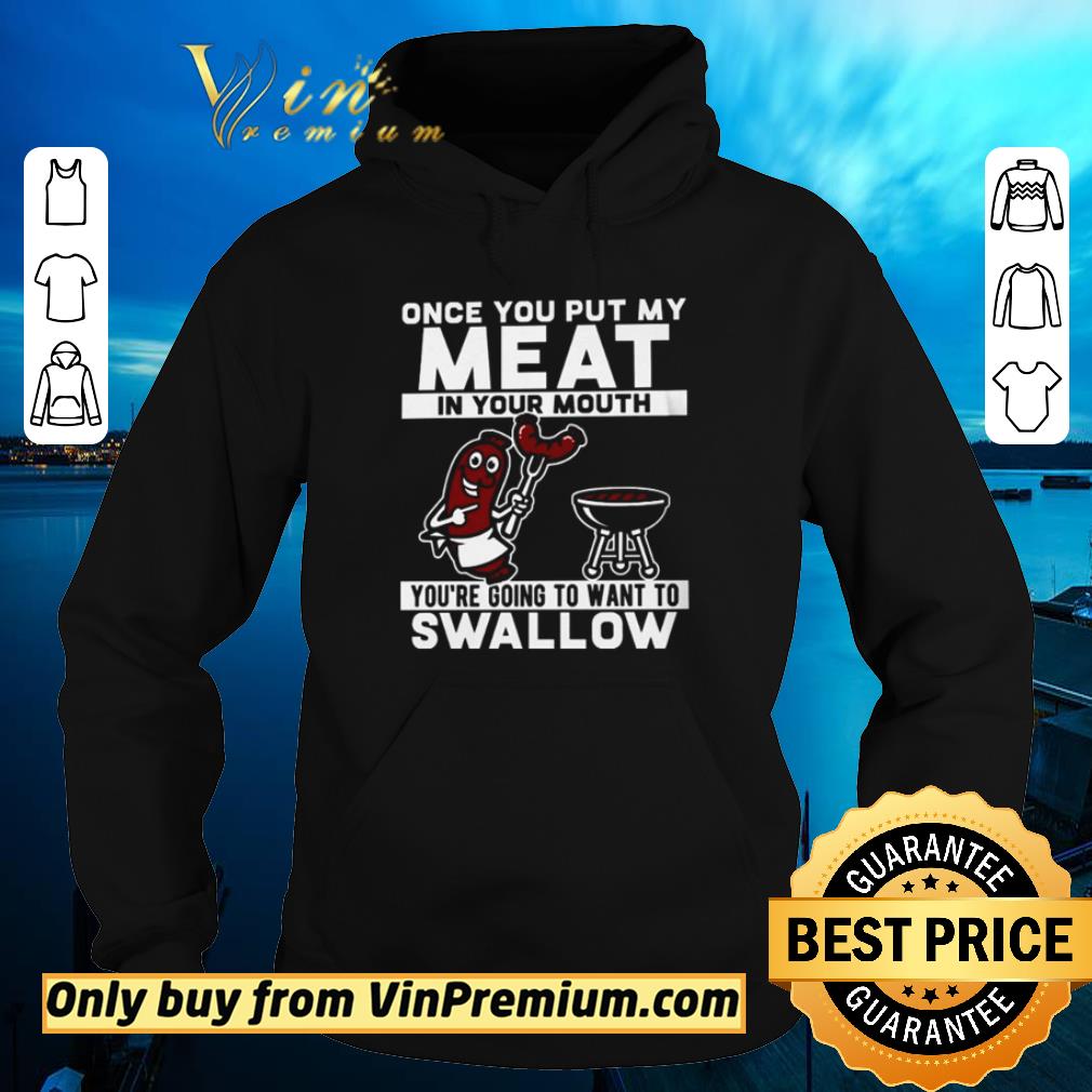 4523b9a6 awesome once you put my meat in your mouth you re going to want to swallow shirt 4 - Awesome Once you put my meat in your mouth you’re going to want to swallow shirt