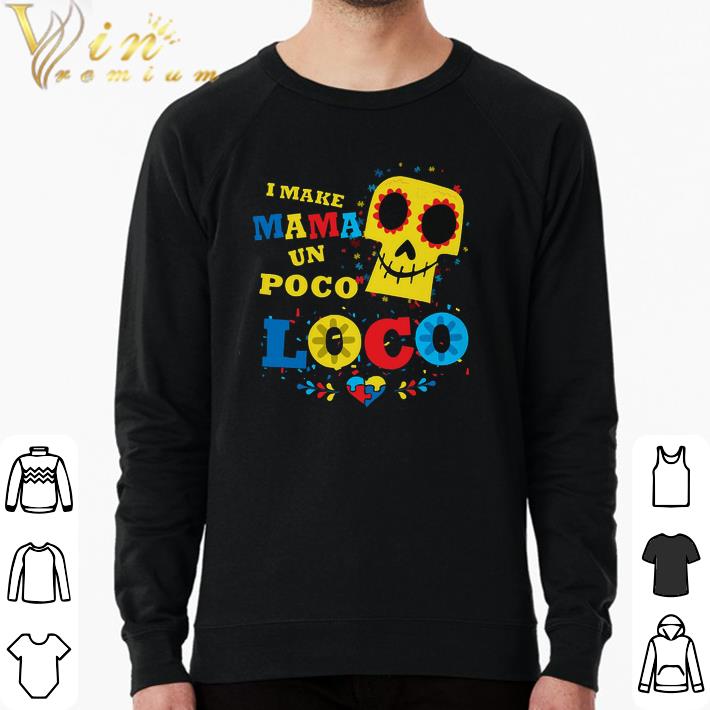 Awesome I Make Mama Un Poco Loco Autism Awareness shirt 4546d19e awesome i make mama un poco loco autism awareness shirt 4 - Awesome I Make Mama Un Poco Loco Autism Awareness shirt