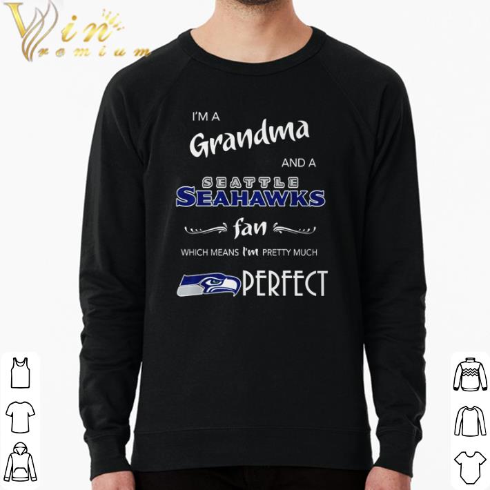 Funny I’m a Grandma and a Seahawks fan which means I’m pretty much perfect shirt 4b17cac5 funny i m a grandma and a seahawks fan which means i m pretty much perfect shirt 4 - Funny I’m a Grandma and a Seahawks fan which means I’m pretty much perfect shirt