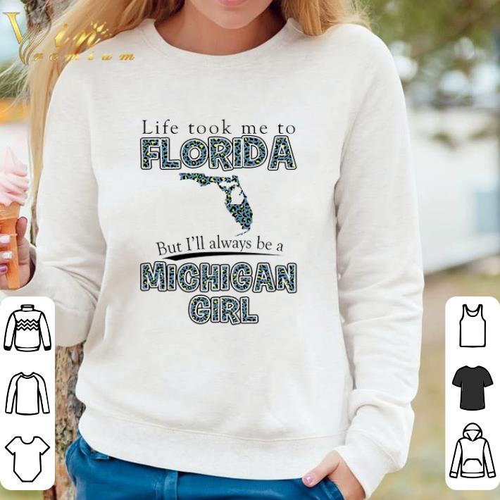 4e6a21eb nice life took me to florida but i ll always be a michigan girl shirt 4 - Nice Life Took Me To Florida But I'll Always Be A Michigan Girl shirt