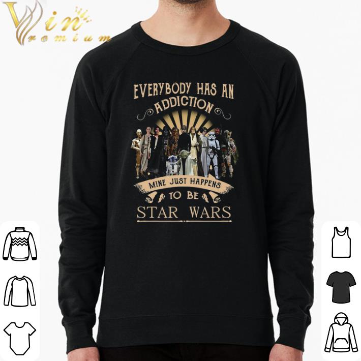 Funny Everybody Has An Addiction Mine Just Happens To Be Star Wars shirt 58187fa9 funny everybody has an addiction mine just happens to be star wars shirt 4 - Funny Everybody Has An Addiction Mine Just Happens To Be Star Wars shirt