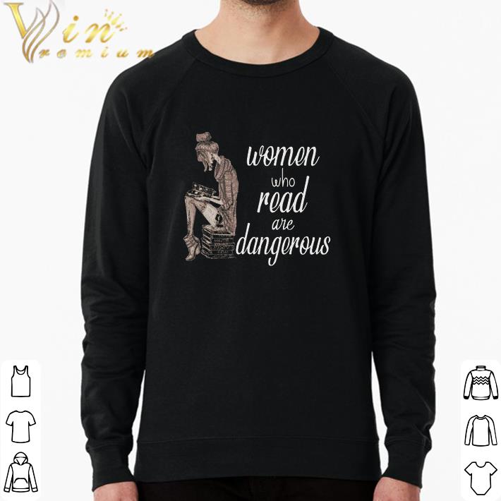 Premium Women Who Read Are Dangerous shirt 593892ad premium women who read are dangerous shirt 4 - Premium Women Who Read Are Dangerous shirt