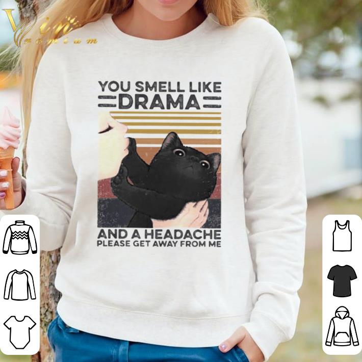 Premium Cat you smell like drama and a headache please get away from me vintage retro shirt 5dfad368 premium cat you smell like drama and a headache please get away from me vintage retro shirt 4 - Premium Cat you smell like drama and a headache please get away from me vintage retro shirt