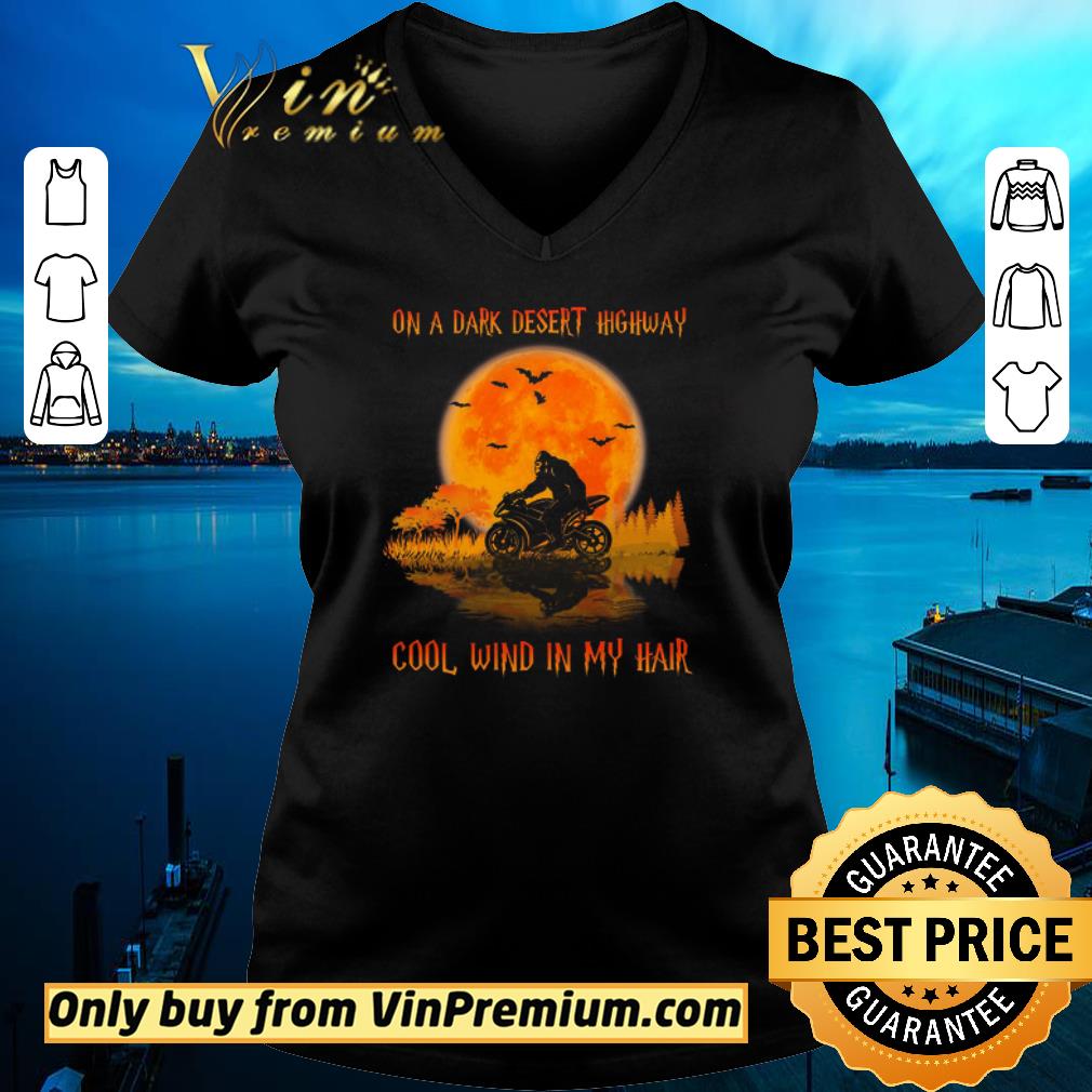 Bigfoot Motorcycle On A Dark Desert Highway Cool Wind In My Hair Halloween shirt