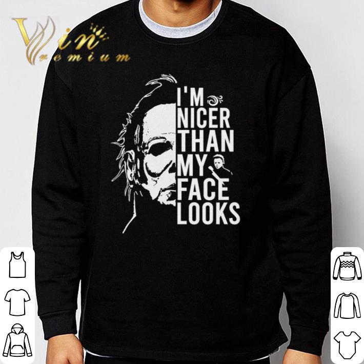 Pretty Michael Myers I’m nicer than my face looks shirt 617233e7 pretty michael myers i m nicer than my face looks shirt 4 - Pretty Michael Myers I’m nicer than my face looks shirt