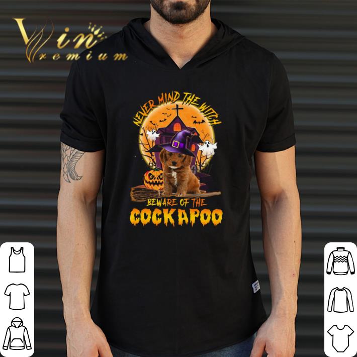 Awesome Never Mind The Witch Beware Of The Cockapoo Happy Halloween shirt