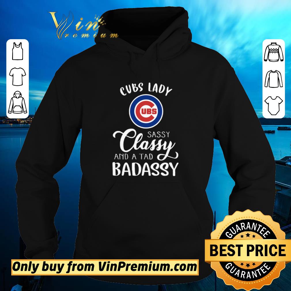 Pretty Cubs Lady Sassy Classy And A Tad Badassy shirt 6b7369ff pretty cubs lady sassy classy and a tad badassy shirt 4 - Pretty Cubs Lady Sassy Classy And A Tad Badassy shirt