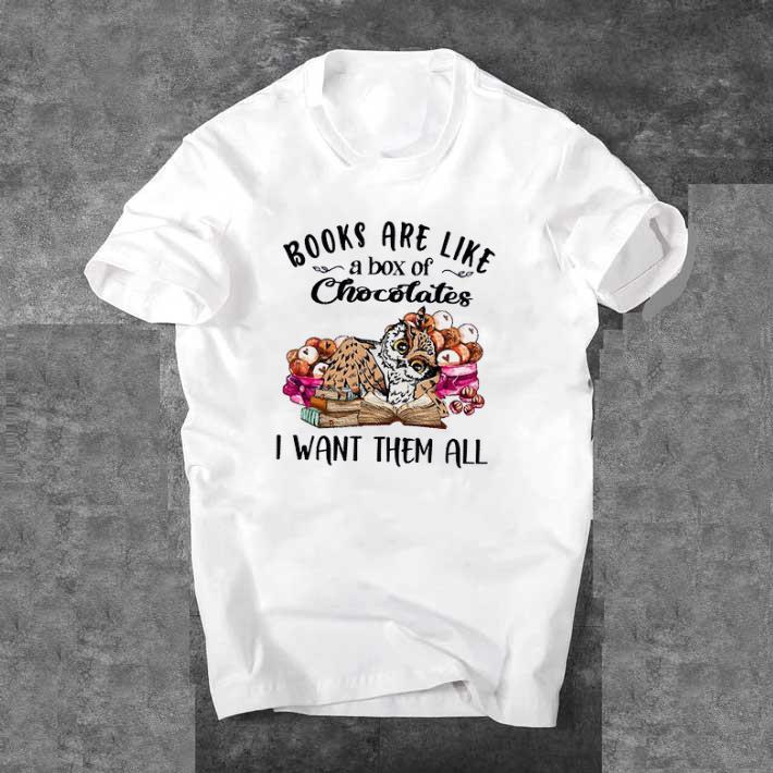 Awesome Owl Books Are Like A Box Of Chocolate I Want Them All shirt