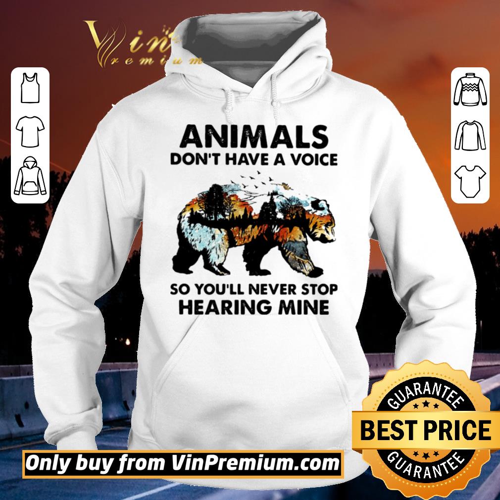 Funny Animals don’t have a voice so you’ll never stop hearing mine Bear shirt 72edbf22 funny animals don t have a voice so you ll never stop hearing mine bear shirt 4 - Funny Animals don’t have a voice so you’ll never stop hearing mine Bear shirt