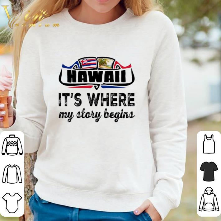 Premium Hawaii It's Where My Story Begins shirt 7e07906a premium hawaii it s where my story begins shirt 4 - Premium Hawaii It's Where My Story Begins shirt