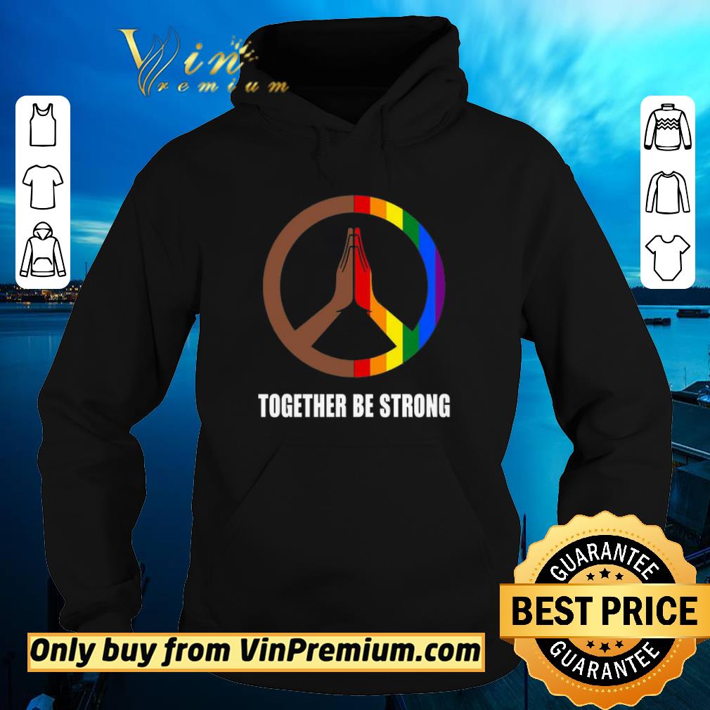 Hot Hippie together be strong LGBT shirt 7f971a84 hot hippie together be strong lgbt shirt 4 - Hot Hippie together be strong LGBT shirt