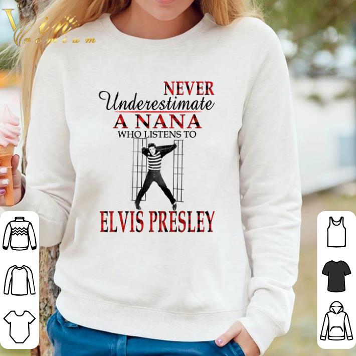 Hot Never underestimate a nana who listens to Elvis Presley shirt 87fc1b55 hot never underestimate a nana who listens to elvis presley shirt 4 - Hot Never underestimate a nana who listens to Elvis Presley shirt