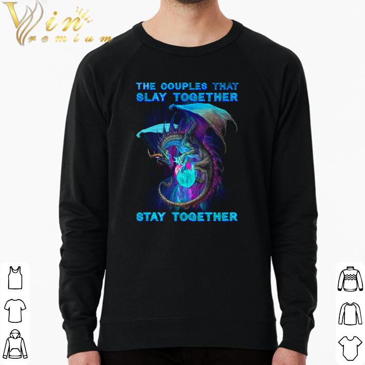 Funny The couples that slay together stay together shirt 8c52b158 funny the couples that slay together stay together shirt 4 - Funny The couples that slay together stay together shirt