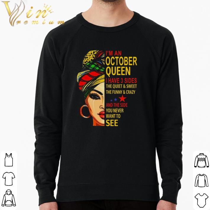 9065c5ca hot woman i m a october queen i have 3 sides the quiet sweet the funny crazy shirt 4 - Hot Woman I'm A October Queen I Have 3 Sides The Quiet & Sweet The Funny & Crazy shirt
