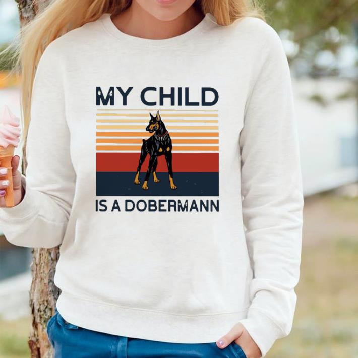 92620187 funny my child is a dobermann vintage retro shirt 4 - Funny My Child Is A Dobermann Vintage Retro shirt